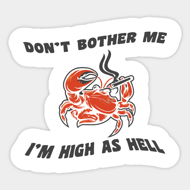 Don't bother me, I'm high as hell Sticker by PaletteDesigns